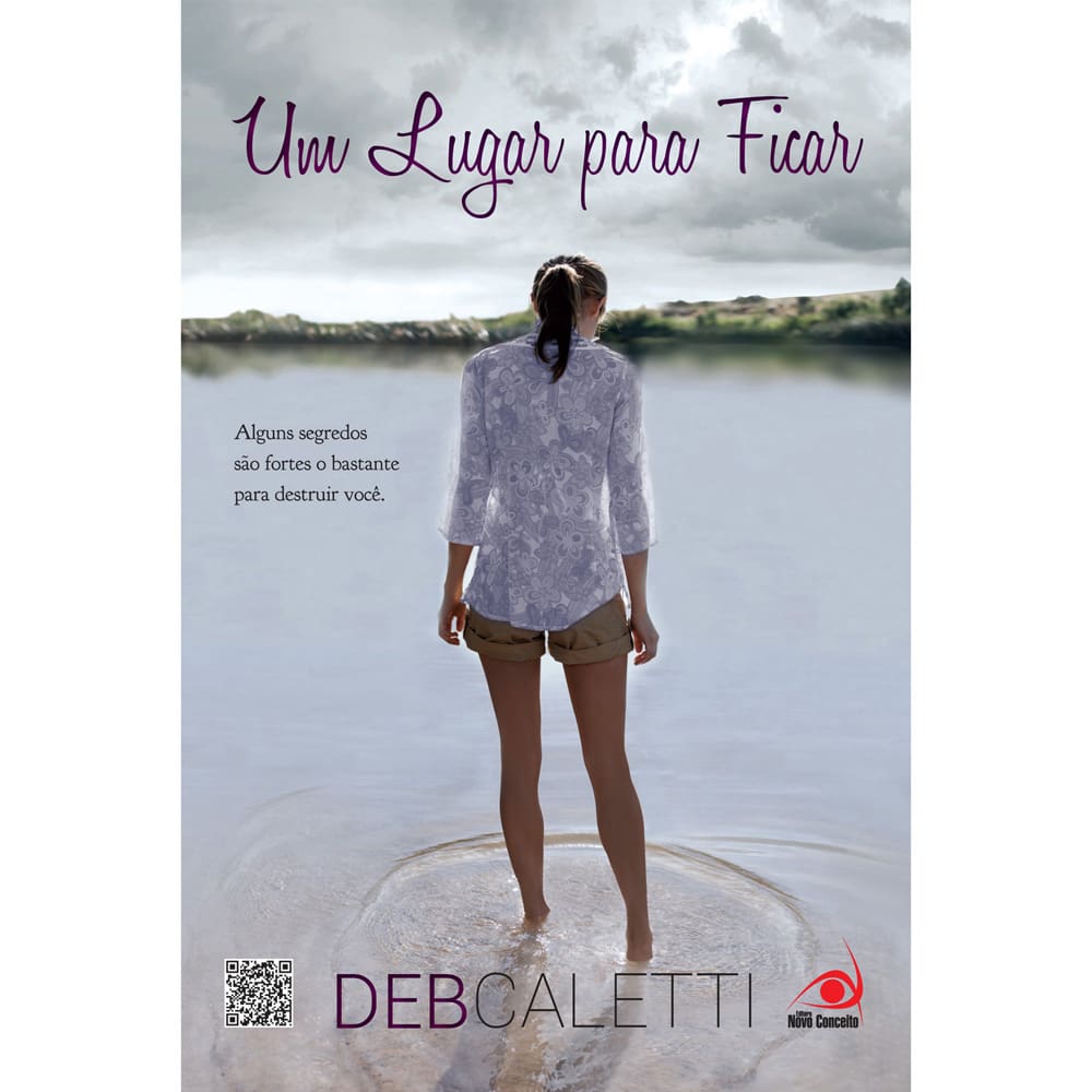 Livro - Um Lugar Para Ficar: Alguns Segredos São Fortes o Bastante Para Destruir Você - Deb Caletti