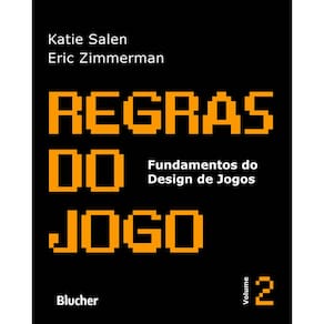 Livro - Regras do Jogo - Fundamentos do Design de Jogos - Volume 2 - Katie Salen e Eric Zimmerman