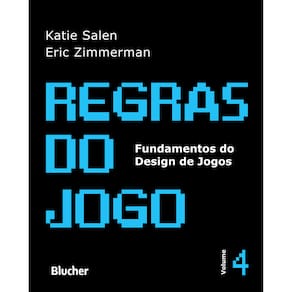 Livro - Regras do Jogo - Fundamentos do Design de Jogos - Volume 4 - Katie Salen e Eric Zimmerman