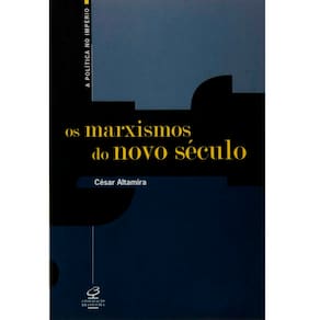 Livro - A Política no Império - os Marxismos do Novo Século - Cesar Altamira