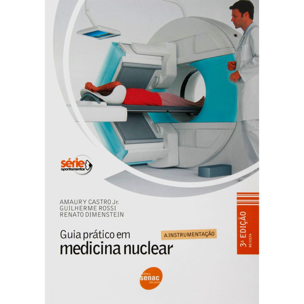 Livro - Guia Prático em Medicina Nuclear: a Instrumentação - Amaury Castro Jr., Guilherme Rossi e Renato Dimenstein