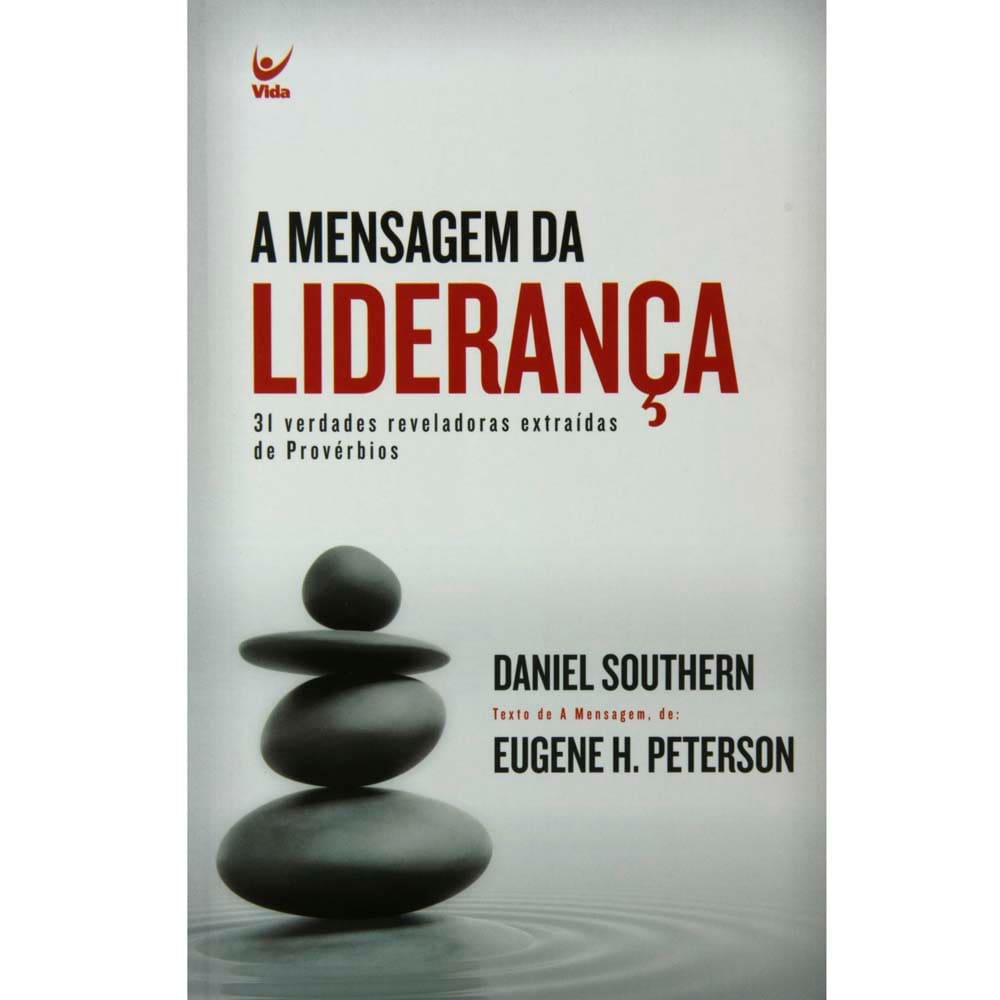 Livro - A Mensagem da Liderança: 31 Verdades Reveladoras Extraídas de Provérbios - Daniel Southern
