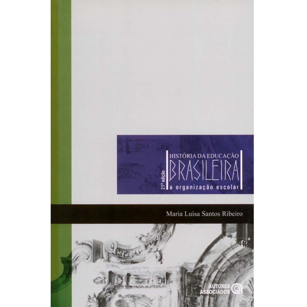Livro - História da Educação Brasileira: a Organização Escolar - Maria Luisa Santos Ribeiro