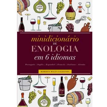 Livro - Minidicionário de Enologia em 6 Idiomas: Português, Inglês, Espanhol, Francês, Italiano, Alemão - Roberta Malta Saldanha