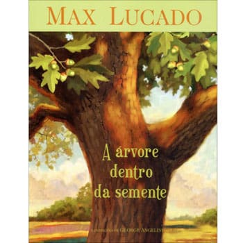 Livro - A Árvore Dentro da Semente - Max Lucado