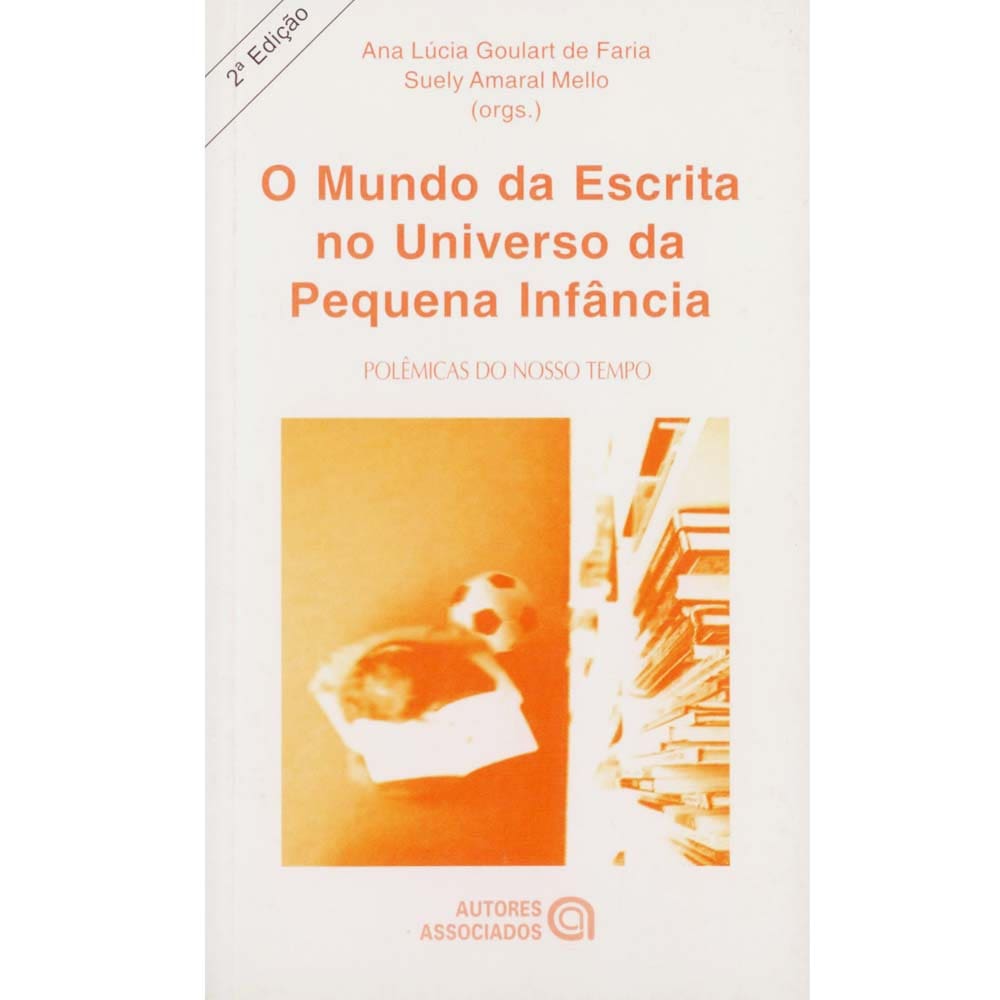 Livro - O Mundo da Escrita no Universo da Pequena Infância - Ana Lucia Goulart de Faria