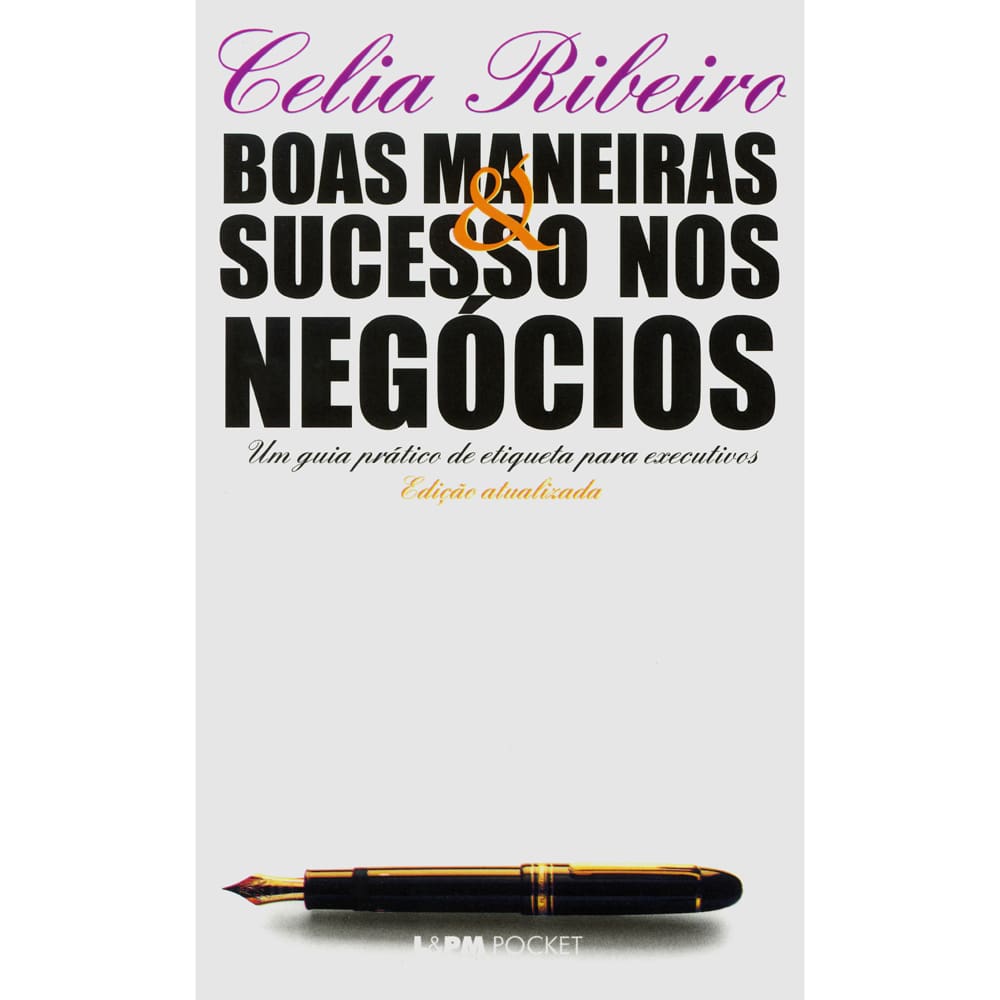 Livro - L&PM Pocket - Boas Maneiras e Sucesso nos Negócios: um Guia Prático de Etiqueta Para Executivos - Celia Ribeiro