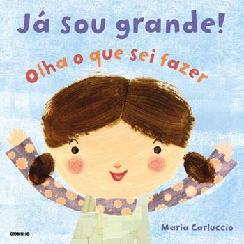 Livro - Já Sou Grande! Olha o Que Sei Fazer - Maria Carluccio
