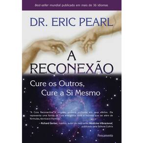 Livro - A Reconexão: Cure os Outros, Cure a Si Mesmo - Eric Pearl