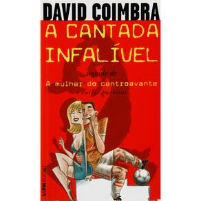 Livro - A Cantada Infalível: A Mulher do Centroavante - David Coimbra