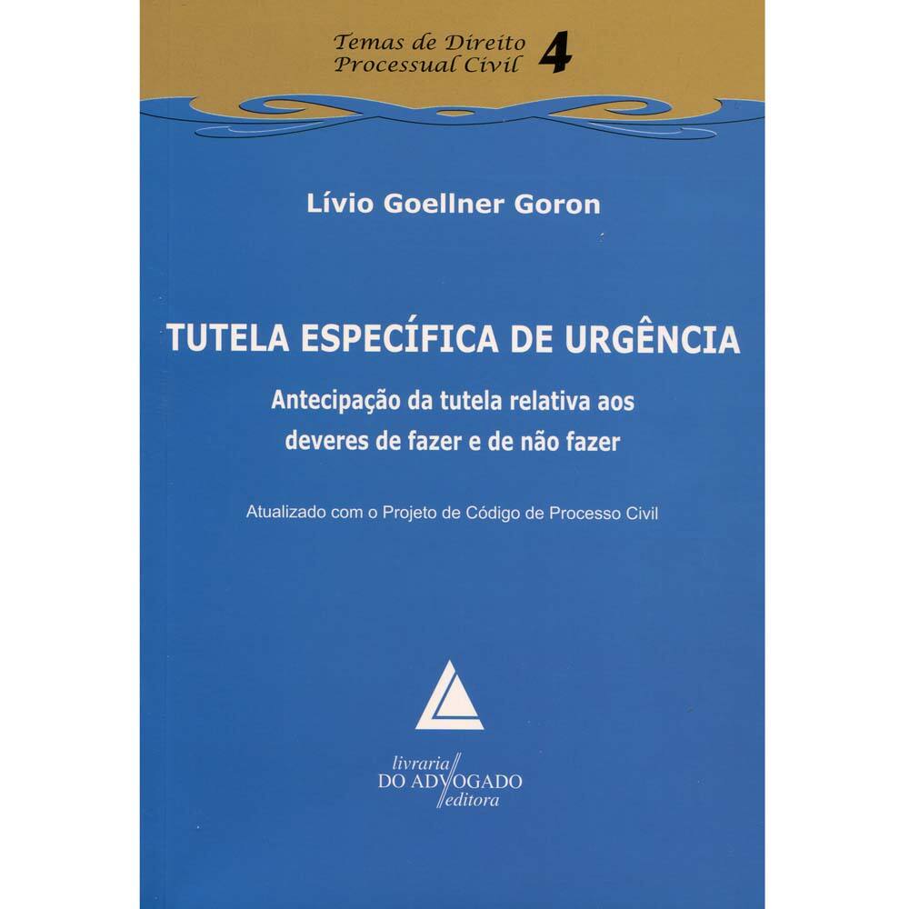 Livro-Temas de Direito Processual Civil -Tutela Específica de Urgência: Antecipação da Tutela Relativa aos Deveres de Fazer e de Não Fazer - Volume 04