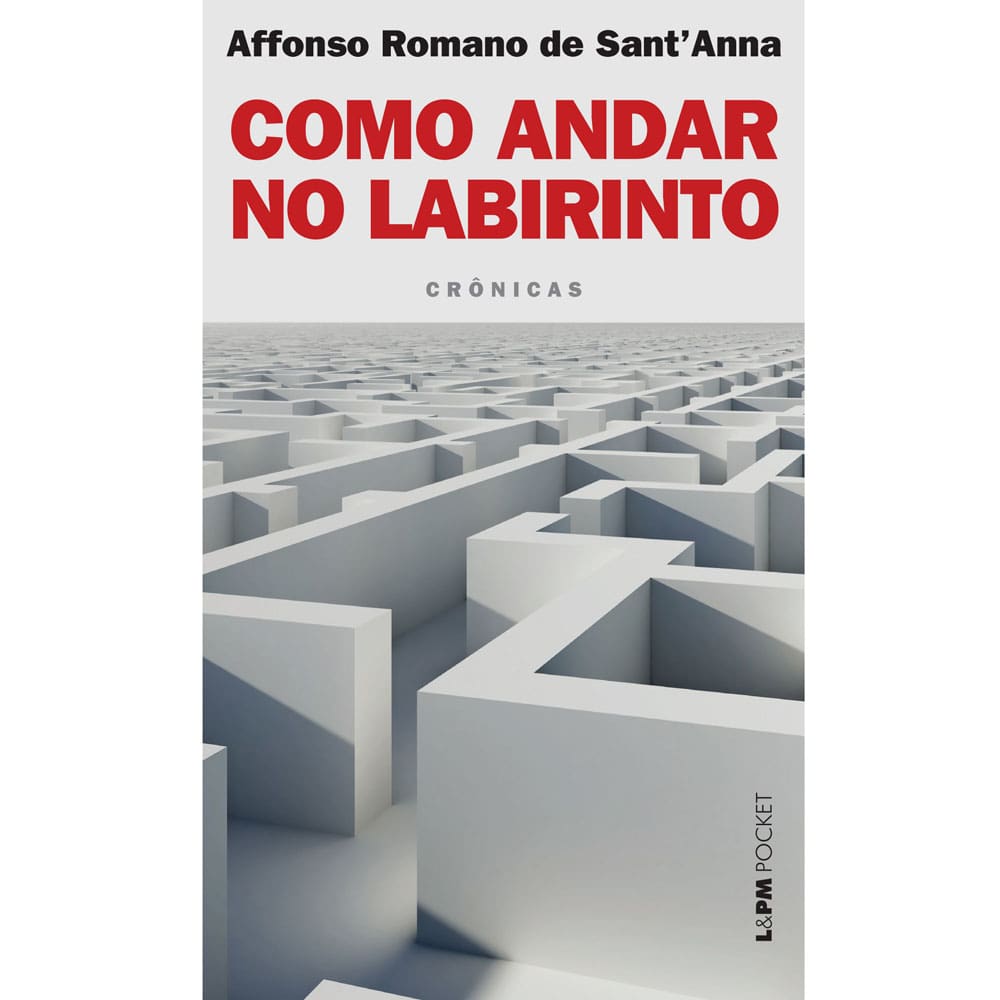 Livro - L&PM Pocket - Como Andar no Labirinto - Affonso Romano de Sant’Anna