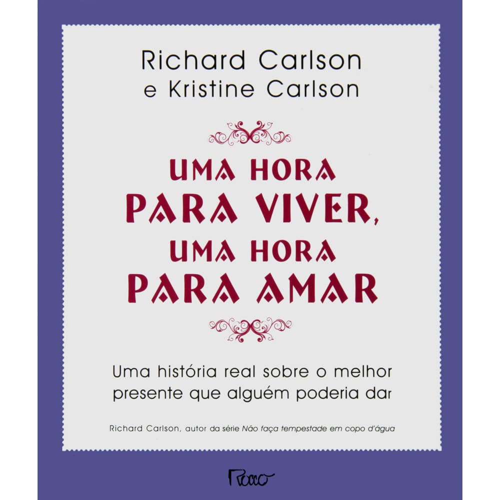 Livro - Uma Hora Para Viver, Uma Hora Para Amar: Uma História Real Sobre o Melhor Presente que Alguém Poderia Dar