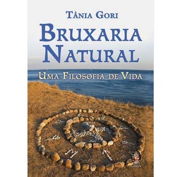 Livro - Bruxaria Natural: uma Filosofia de Vida - Tânia Gori