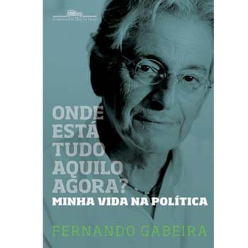 Livro - Onde Está Tudo Aquilo Agora? Fernando Gabeira
