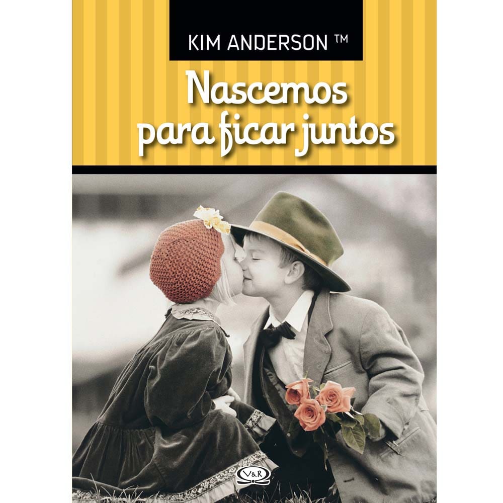 Livro - Nascermos para Ficar Juntos - Kim Anderson