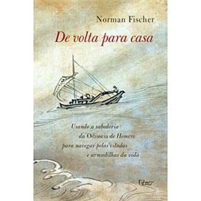 Livro - De Volta para Casa: usando a Sabedoria da Odisseia de Homero para Navegar Pelas Ciladas e Armadilhas da Vida