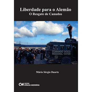 Livro - Liberdade para o Alemão: O Resgate de Canudos - Mário Sérgio Duarte