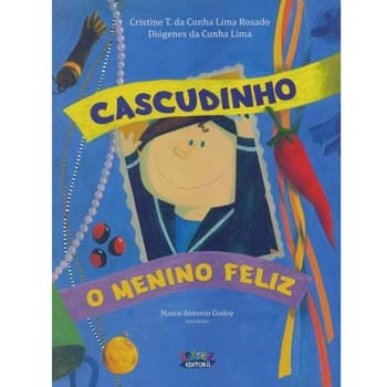 Livro - Cascudinho: o Menino Feliz - Cristine T. da Cunha Lima Rosado e Diógenes da Cunha Lima