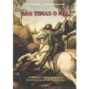 Livro - Não Temas o Mal: o Método Pathwork Para a Transformação do Eu Inferior