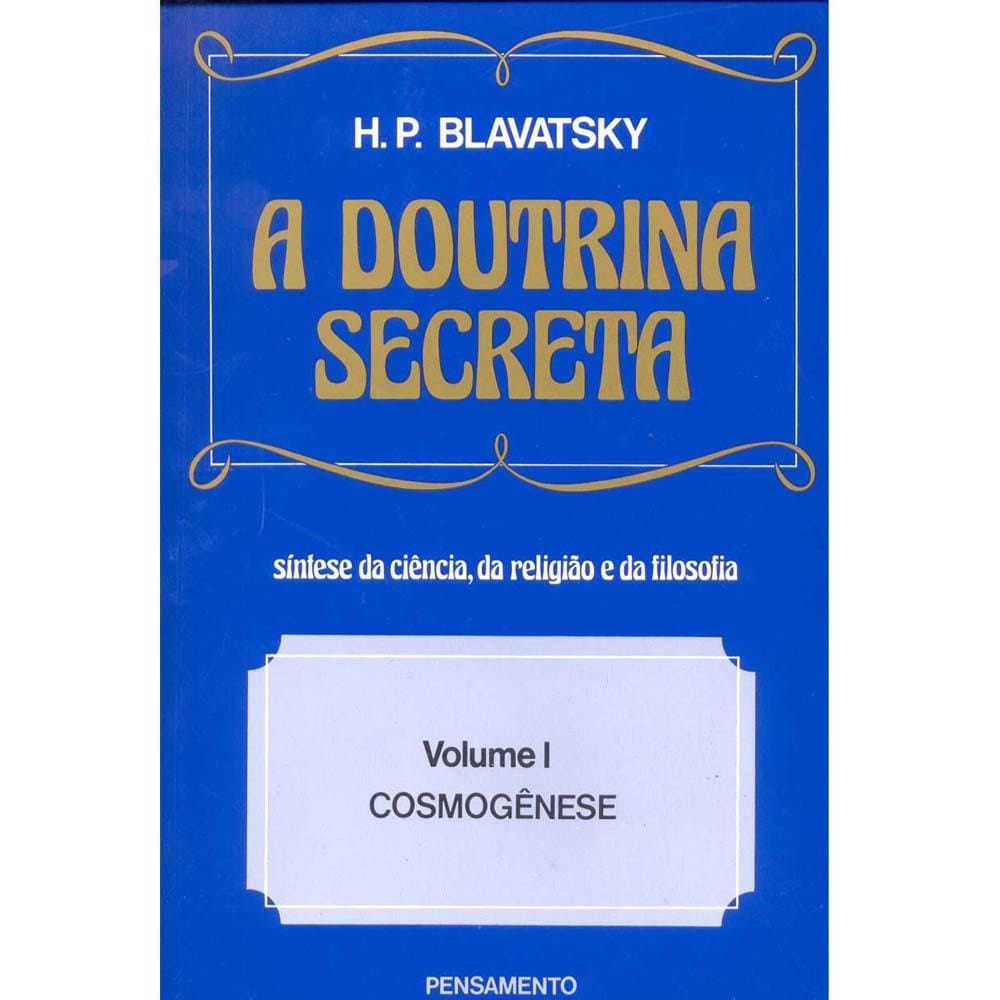 Livro - A Doutrina Secreta: Síntese da Ciência, da Religião e da Filosofia: Cosmogênese - Volume 01