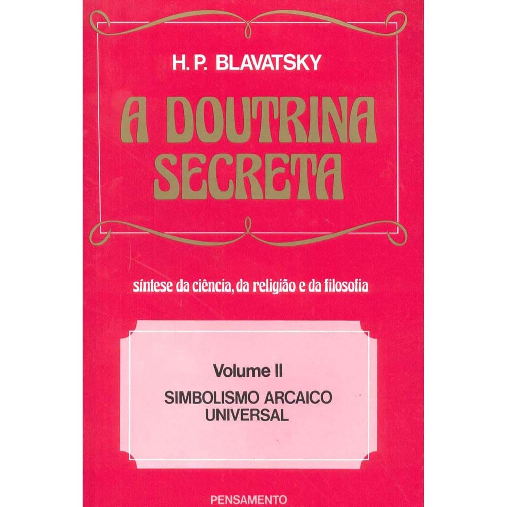 Livro - A Doutrina Secreta: Síntese da Ciência, da Religião e da Filosofia - Volume 02