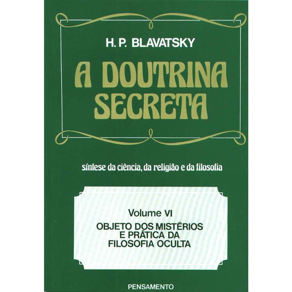 Livro - A Doutrina Secreta: Síntese da Ciência, da Religião e da Filosofia - Volume 06