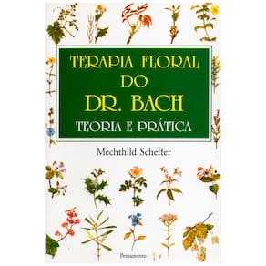 Livro - Terapia Floral do Dr. Bach: Teoria e Prática - Mechthild Scheffer