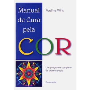 Livro - Manual de Cura Pela Cor: um Programa Completo de Cromoterapia