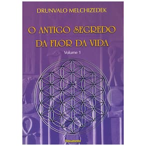Livro - Antigo Segredo da Flor da Vida - Volume 01 - Drunvalo Melchizedek