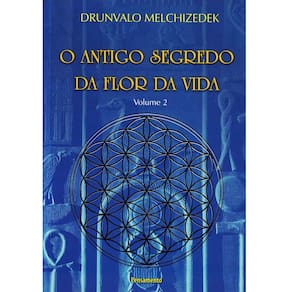 Livro - O Antigo Segredo da Flor da Vida - Volume 02 - Drunvalo Melchizedek
