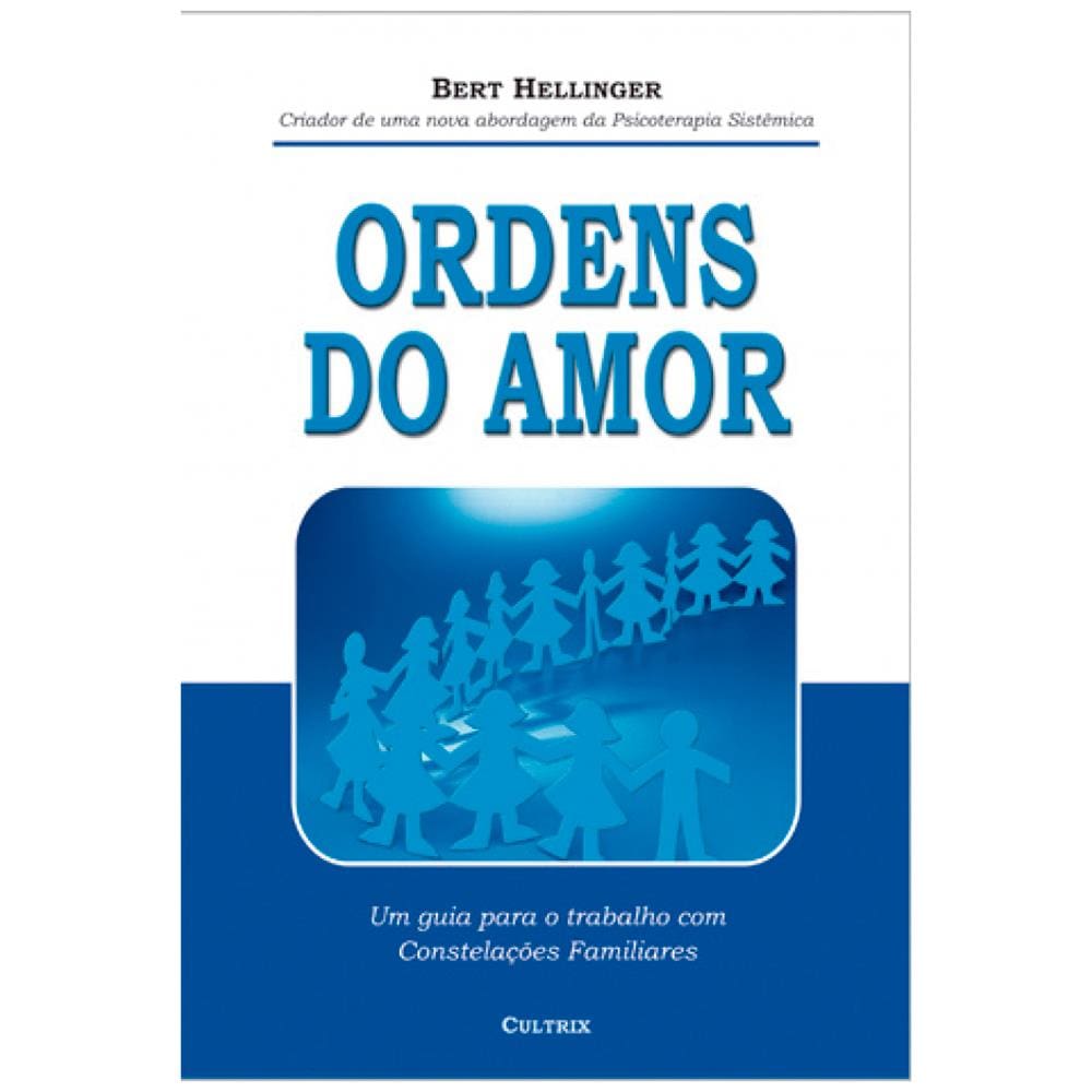 Livro - Ordens do Amor: um Guia Para o Trabalho Com Constelações Familiares - Bert Hellinger