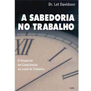 imagem-Livro - A Sabedoria no Trabalho: o Despertar da Consciência no Local de Trabalho