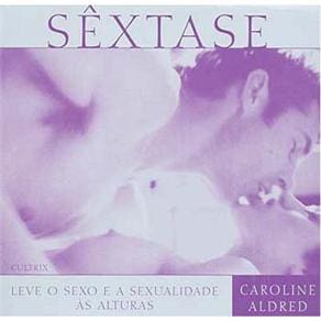 Livro - Sêxtase: Leve o Sexo e a Sexualidade às Alturas