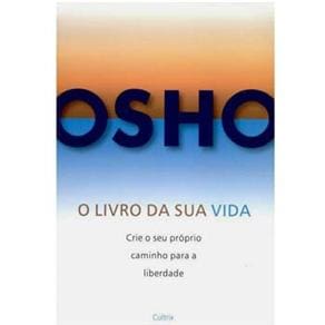 Livro - O Livro da Sua Vida: Crie o Seu Próprio Caminho Para a Liberdade