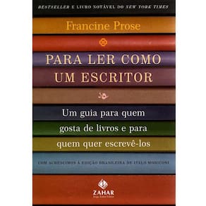 Livro - Para Ler Como um Escritor: um Guia Para Quem Gosta de Livros e Para Quem Quer Escrevê-los