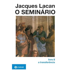 Livro - O Seminário: a Transferência - Livro 08 - Jacques Lacan