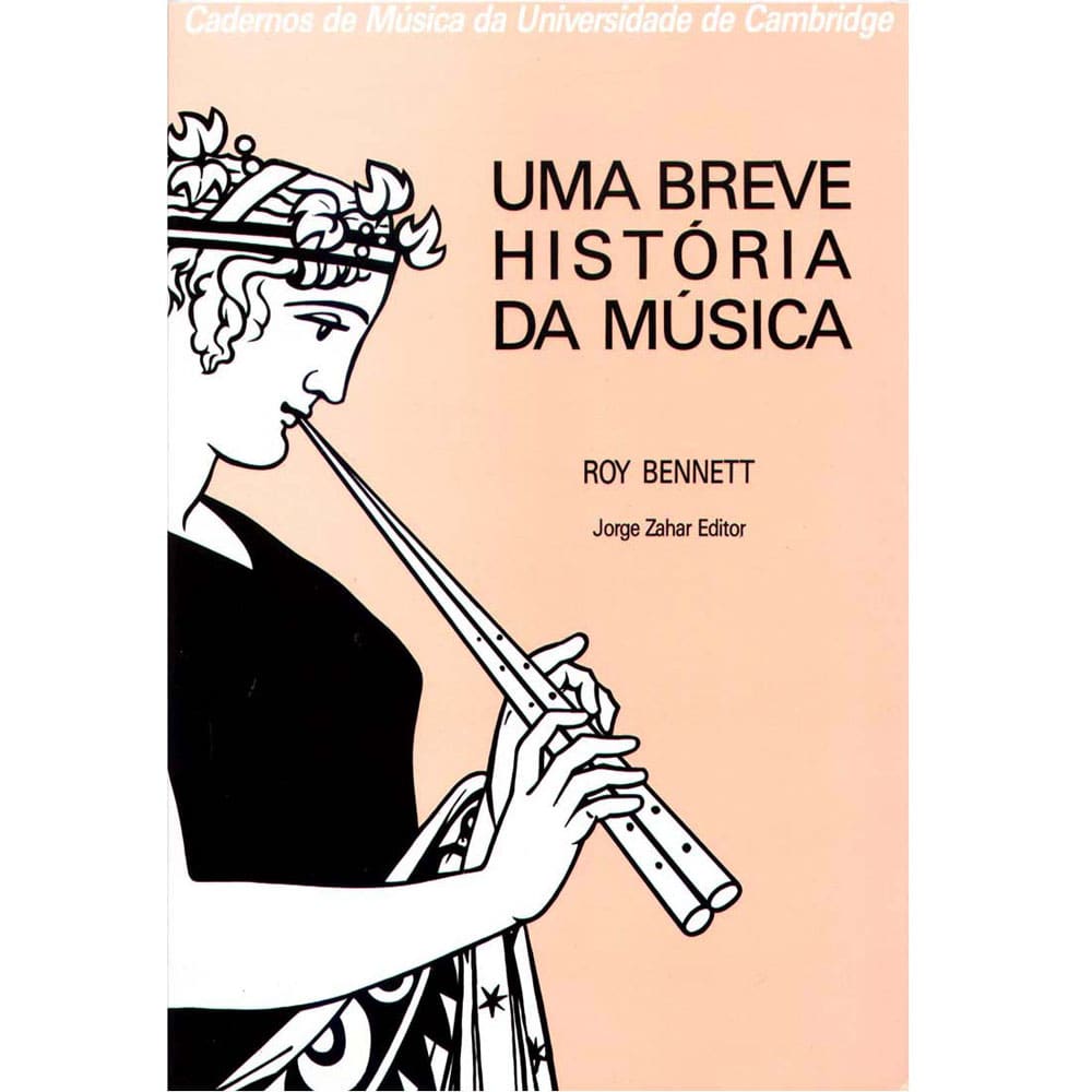 Livro - Cadernos de Música da Universidade de Cambridge - Uma Breve História da Música - Roy Bennett