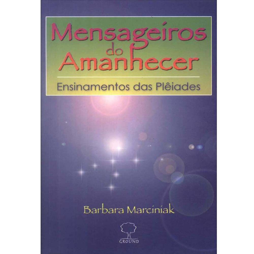 Livro - Mensageiros do Amanhecer: Ensinamentos dos Plêiades