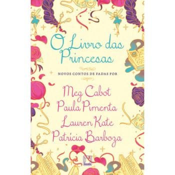 Livro - O Livro das Princesas - Meg Cabot, Lauren Kate, Paula Pimenta e Patricia Barboza