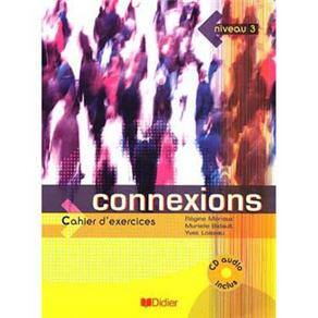 Connexions: Cahier d'Exercices avec son CD Audio Inclus - Niveau 3