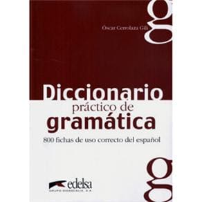 Diccionario Práctico de Gramática: 800 Fichas de Uso Correcto del Español
