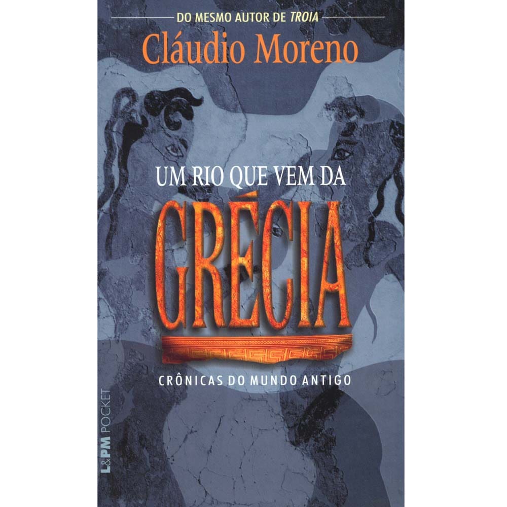 Livro - Um Rio Que Vem da Grécia - Cláudio Moreno
