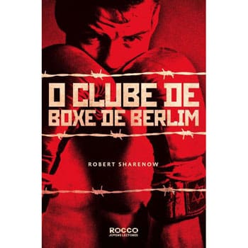 Livro - O Clube de Boxe de Berlim - Robert Sharenow