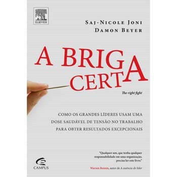 Livro - A Briga Certa: como os Grandes Líderes Usam uma Dose Saudável de Tensão no Trabalho Para Obter Resultados Excepcionais - Damon Beyer