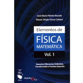 Livro - Elementos de Física Matemática: Equações Diferenciadas Ordinárias, Transformadas e Funções Especiais - Volume 01