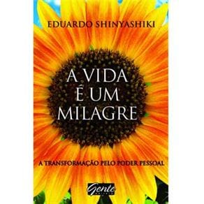 Livro - A Vida é Um Milagre: a Transformação Pelo Poder Pessoal