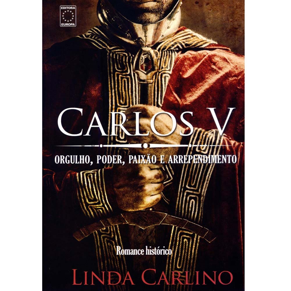 Livro - Carlos V: Orgulho, Poder, Paixão e Arrependimento - Linda Carlino