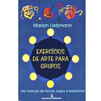 Livro - Exercícios de Arte Para Grupos: um Manual de Temas, Jogos e Exercícios - Marian Liebmann