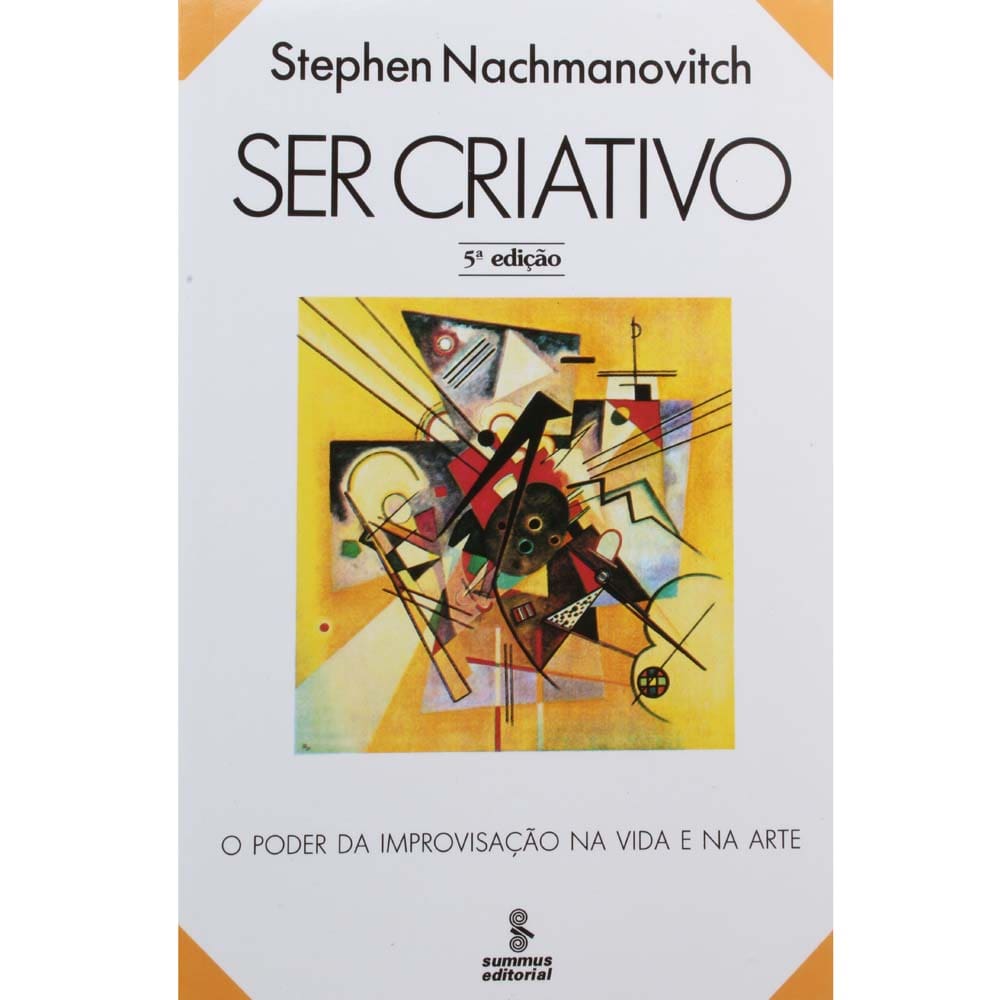 Livro - Ser Criativo: o Poder da Improvisação na Vida e na Arte - Stephen Nachmanovitch